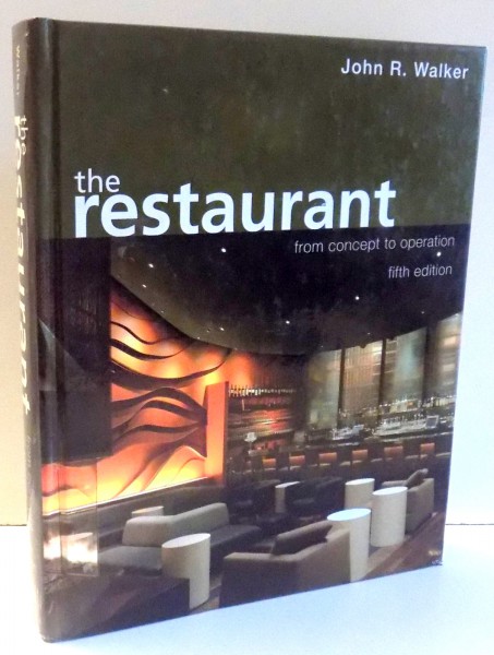 THE RESTAURANT FROM CONCEPT TO OPERATION by JOHN R. WALKER, FIFTH EDITION , 2008