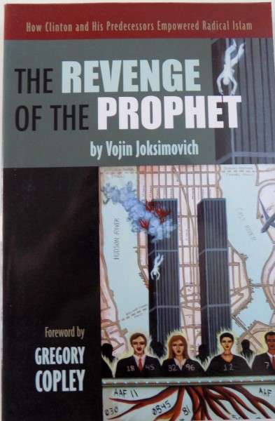 THE REVENGE OF THE PROPHET, HOW CLINTON AND PREDECESSORS EMPOWERED RADICAL ISLAM by GREGORY COPLEY, 2006