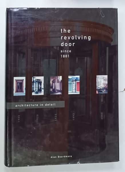 THE REVOLVING DOOR , SINCE 1881 , ARCHITECTURE IN DETAIL by ALAN BEARDMORE , 2000