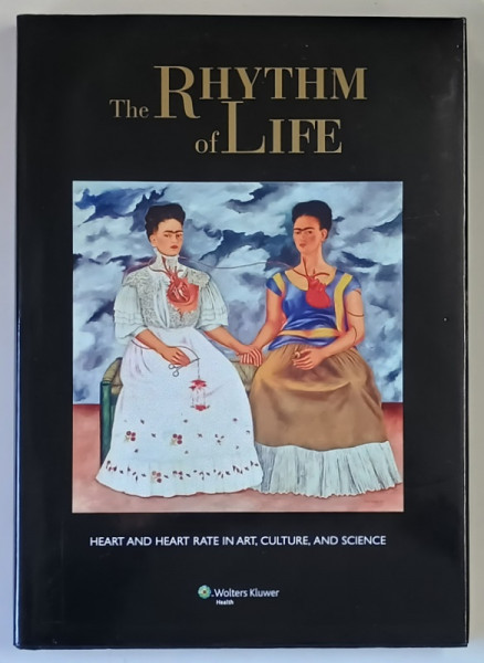 THE RHYTHM OF LIFE , HEART AND HEART RATE IN ART , CULTURE , AND SCIENCE , a book by ROBERTO FERRARI , 2007