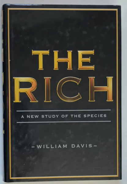 THE RICH , A NEW STUDY OF THE SPECIES by WILLIAM DAVIS , 2006