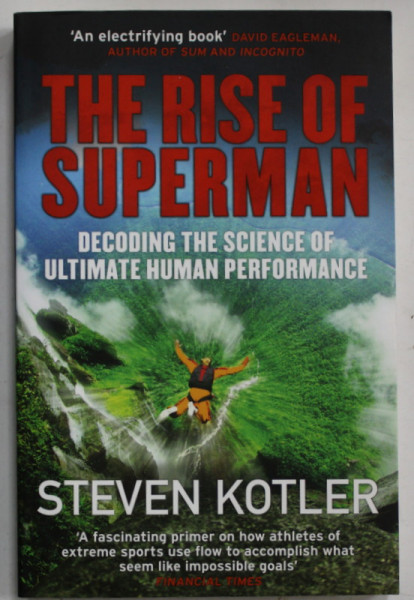 THE RISE OF SUPERMAN , DECODING THE SCIENCE OF ULTIMATE HUMAN PERFORMANCE by STEVEN KOTLER , 2014