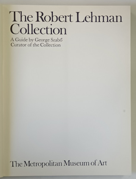 THE ROBERT LEHMAN COLLECTION , a guide by GEORGE SZABO , 1975