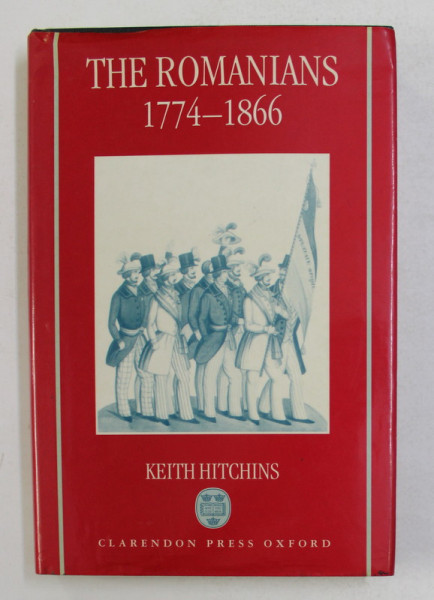 THE ROMANIANS 1774 - 1866 by KEITH HITCHINS , 1996