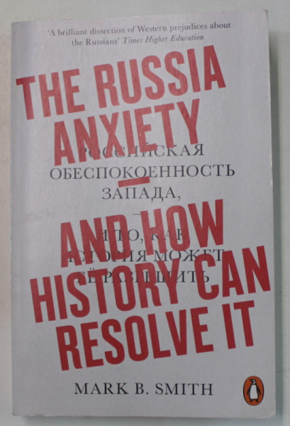 THE RUSSIA ANXIETY AND HOW HISTORY CAN RESOLVE IT by MARK B. SMITH , 2019