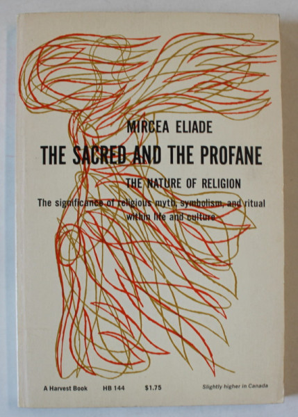 THE SACRED AND THE PROFANE , THE NATURE OF RELIGION by MIRCEA ELIADE , 1959