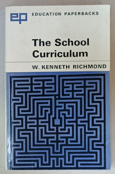 THE SCHOOL CURRICULUM by W. KENNETH RICHMOND , 1971