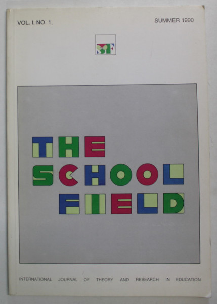 THE SCHOOL FIELD , REVISTA IN LIMBA ENGLEZA , VOL. I , NO. 1 , SUMMER , 1990