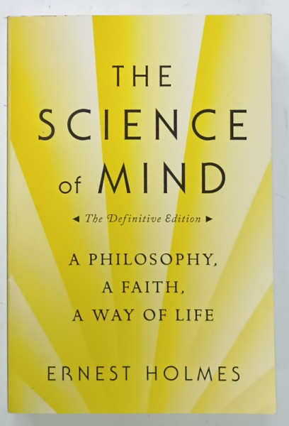 THE SCIENCE OF MIND , A PHILOSOPHY , A FAITH , A WAY OF LIFE by ERNEST HOLMES , 1988