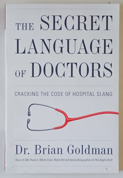THE SECRET LANGUAGE OF DOCTORS , CRACKING THE CODE OF HOSPITAL SLANG by BRIAN GOLDMAN , 2015