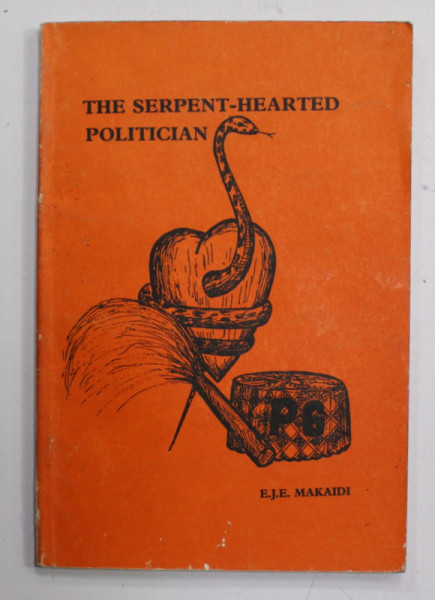 THE SERPENT - HEARTED POLITICIAN by E.J.E. MAKAIDI , 1982