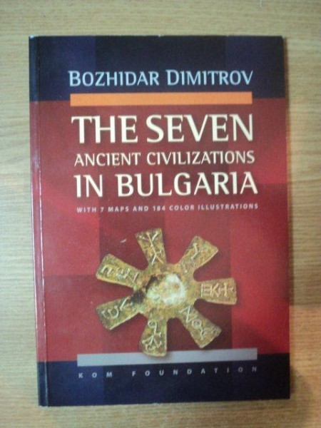 THE SEVEN ANCIENT CIVILISATION IN BULGARIA de BOZHIDAR DIMITROV , 2005