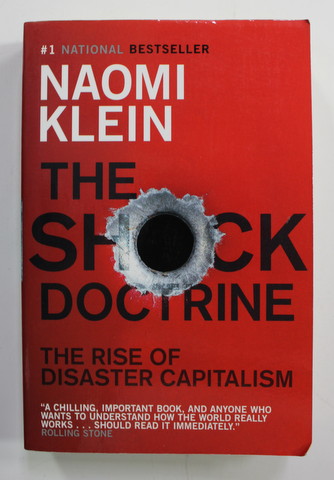 THE SHOCK DOCTRINE - THE RISE OF DISASTER CAPITALISM by NAOMI KLEIN , 2008