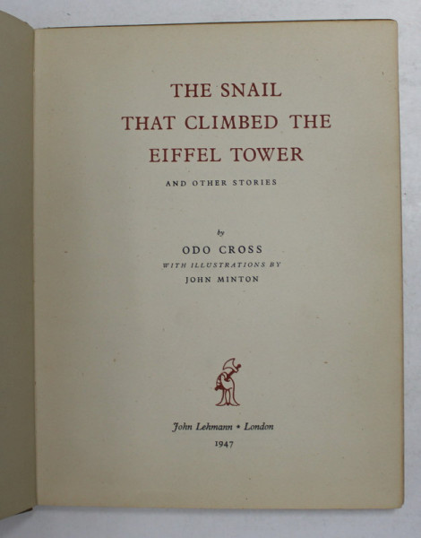 THE  SNAIL THAT CLIMBED THE EIFFEL TOWER AND OTHER STORIES by  ODO CROSS , with illustrations by JOHN MINTON , 1947