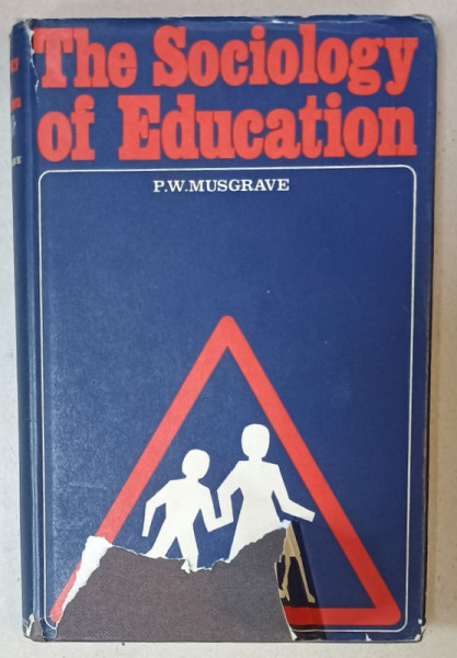 THE SOCIOLOGY OF EDUCATION by P.W. MUSGRAVE , 1965