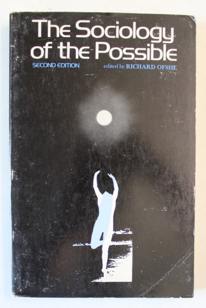 THE SOCIOLOGY OF THE POSSIBLE , edited by RICHARD OFSHE , 1977