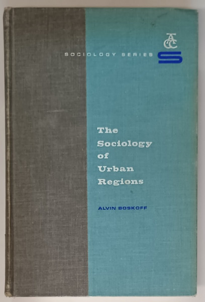 THE SOCIOLOGY OF URBAN REGIONS by ALVIN BOSKOFF , 1962