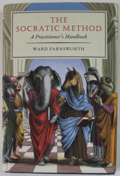 THE SOCRATIC METHOD , A PRACTITIONER 'S HANDBOOK By WARD FARNSWORTH , 2021