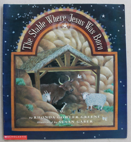 THE STABLE WHERE JESUS WAS BORN by RHONDA GOWLER GREENE , illustrated by SUSAN GABER , 2000