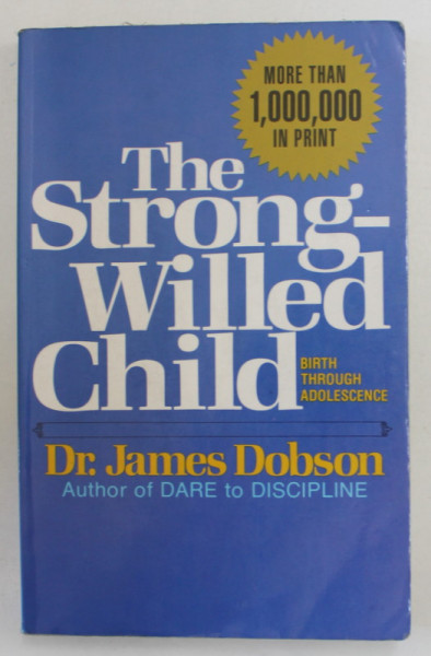 THE STRONG - WILLED CHILD by Dr. JAMES DOBSON , 1978 , PREZINTA SUBLINIERI *