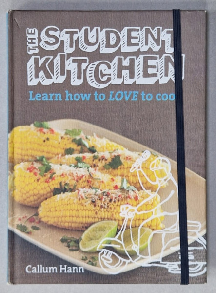 THE STUDENT KITCHEN , LEARN HOW TO LOVE TO COOK by CALLUM HANN , 2012