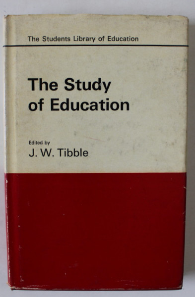 THE STUDY OF EDUCATION by J.W. TIBBLE , 1969