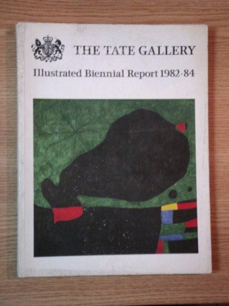 THE TATE GALLERY ILUSTRATED BIENNIAL REPORT 1982 - 1984