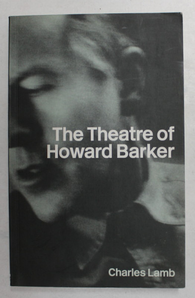 THE  THEATRE OF HOWARD BARKER  by CHARLES LAMB , 2004