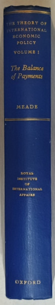 THE THEORY OF INTERNATIONAL ECONOMIC POLICY  VOLUME ONE : THE BALANCE OF PAYMENTS by J.E. MEADE , 1956