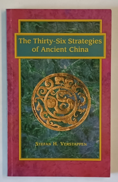 THE THIRTY - SIX STRATEGIES OF ANCIENT CHINA by STEFAN H. VERSTAPPEN , 1999