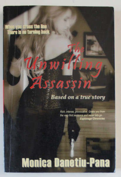 THE UNWILLING ASSASSIN , BASED ON A TRUE STORY by MONICA DANETIU - PANA , 2009