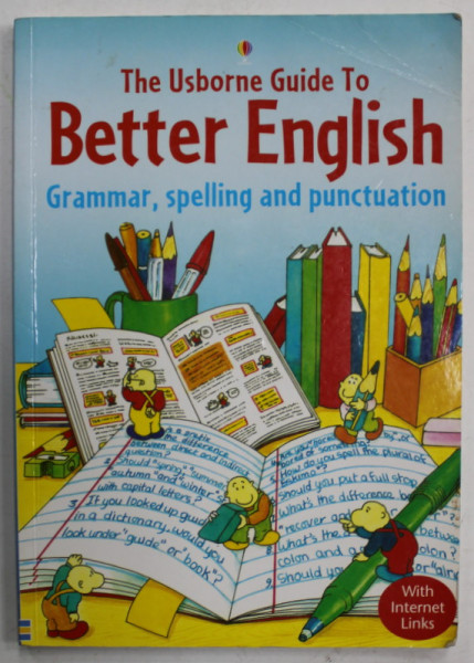 THE USBORNE GUIDE TO BETTER ENGLISH , GRAMMAR , SPELLING AND PUNCTUATION , by ROBYN GEE and CAROL WATSON , illustrated by KIM BLUNDELL , 2003