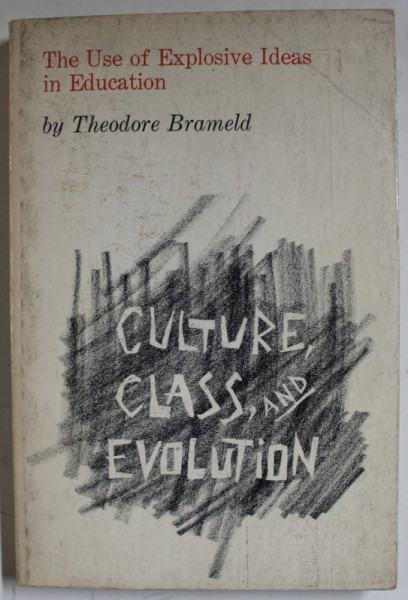 THE USE OF EXPLOSIVE IDEAS IN EDUCATION by THEODORE BRAMELD , 1965