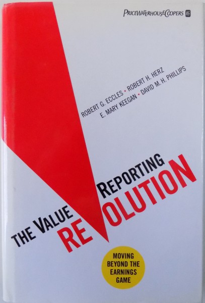 THE VALUE REPORTING REVOLUTION  - MOVING BEYOND THE EARNINGS GAME by ROBERT G. ECCLES ...DAVID M. H. PHILLIPS , 2001