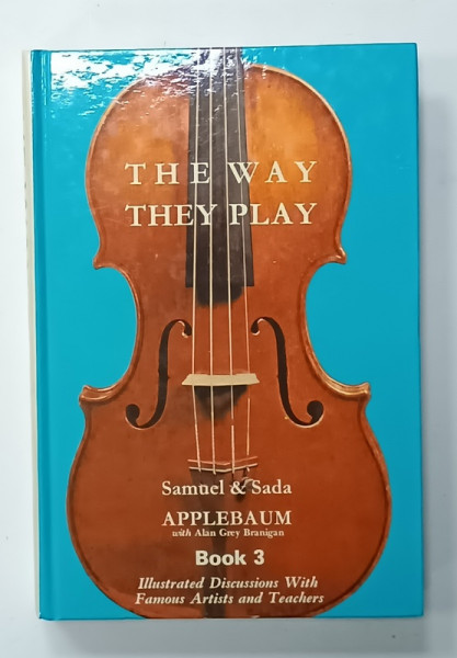 THE WAY THEY PLAY , by Dr. SAMUEL and SADA  APPLEBAUM  BOOK 3 , ILLUSTRATED DISCUSSIONS WITH FAMOUS ARTISTS AND TEACHERS , 1975