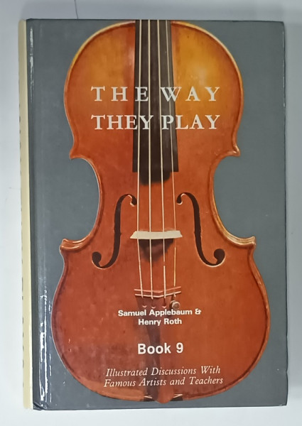 THE WAY THEY PLAY , by Dr. SAMUEL APPLEBAUM  and HENRY ROTH , BOOK 9 , ILLUSTRATED DISCUSSIONS WITH FAMOUS ARTISTS AND TEACHERS , 1981