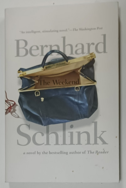 THE WEEKEND , A NOVEL by BERNHARD SCHLINK , 2010