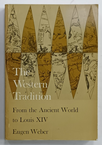 THE WESTERN TRADITION , FROM THE ANCIENT WORLD TO LOUIS XIV by EUGEN WEBER , 1967