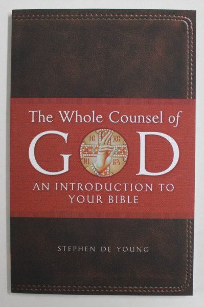 THE WHOLE COUNSEL OF GOD - AN INTRODUCTION TO YOUR BIBLE by REV. STEPHEN DE YOUNG , 2022