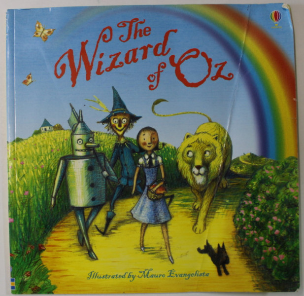 THE WIZARD OF OZ , illustrated by MAURO EVENGELISTA , retold by ROSIE DICKINS , 2010, COPERTA CU URME DE INDOIRE