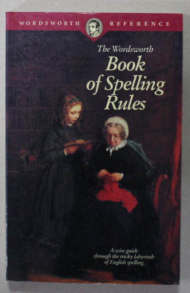 THE WORDSWORTH BOOK OF SPELLING RULES, compiled by G. TERRY PAGE , 1995