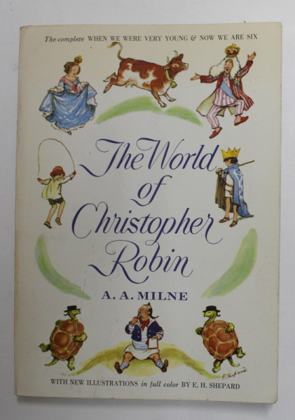 THE WORLD OF CHRISTOPHER ROBIN by A.A. MILNE ,  new illustrations by E.H. SHEPARD , 234 PAGINI , 1958