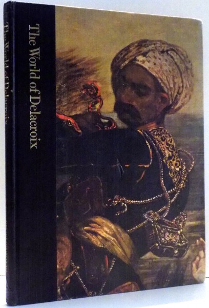 THE WORLD OF DELACROIX by TOM PRIDEAUX , 1972