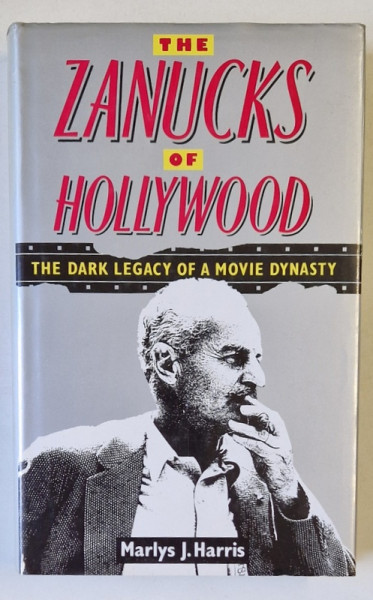 THE ZANUCKS OF HOLLYWOOD , THE DARCY LEGACY OF A MOVIE DYNASTY by MARLYS J. HARRIS , 1990