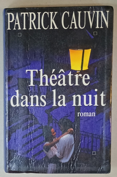 THEATRE DANS LA NUIT , roman par PATRICK CAUVIN , 1997