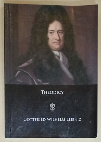 THEODICY by GOTTFRIED WILHELM LEIBNIZ , 2019