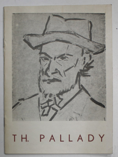 THEODOR PALLADY , EXPOZITIE DE DESENE , CATALOG , 1967