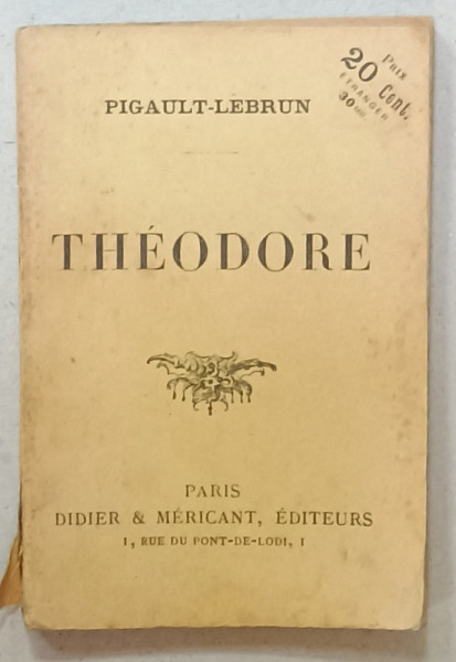 THEODORE par PIGAULT - LEBRUN , INCEPUT DE SEC. XX