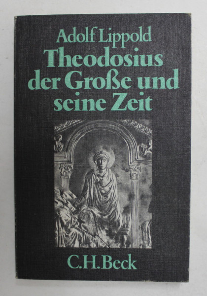 THEODOSIUS DER GROSE UND SEINE ZEIT von ADOLF LIPPOLD , 1980 , PREZINTA SUBLINIERI *