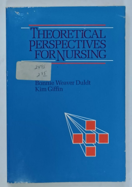 THEORETICAL PERSPECTIVES FOR NURSING by BONNIE WEAVER DULDT and KIM GIFFIN , 1985